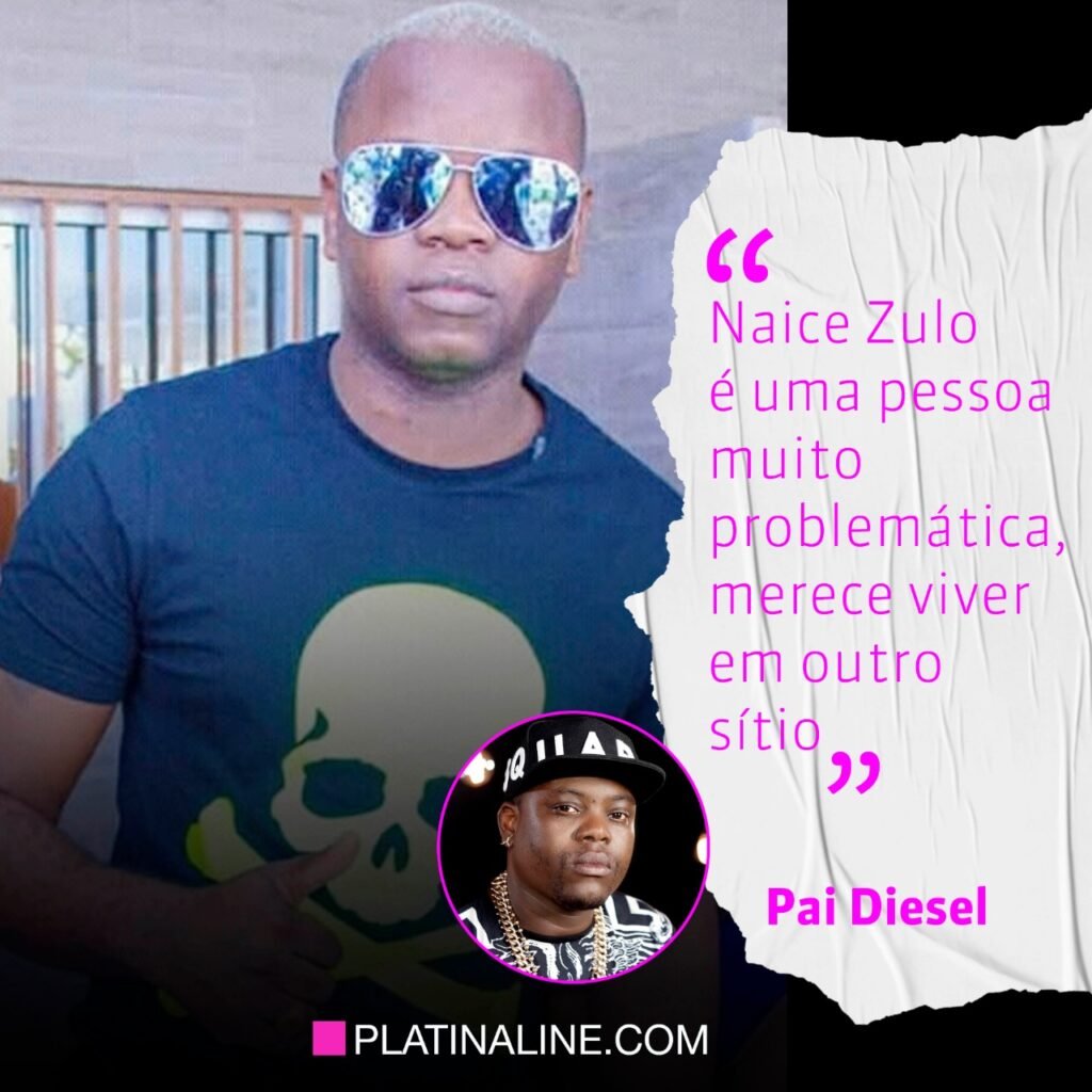 Pai Diesel: “Naice Zulo é uma pessoa muito problemática, merece viver em outro sítio”
